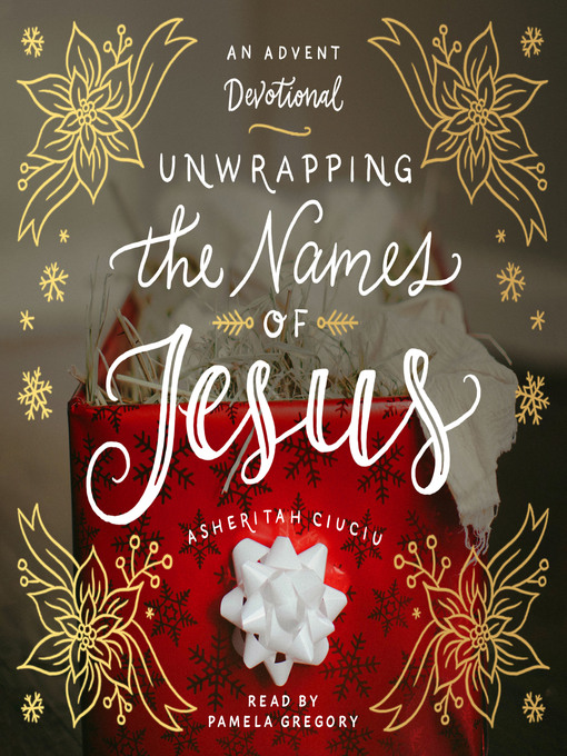 Title details for Unwrapping the Names of Jesus by Asheritah Ciuciu - Available